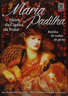 Ler Maria Padilha: rainha de todas as giras, do autor Alzira da Cigana da Praia