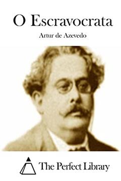 O Escravocrata, do autor Artur De Azevedo