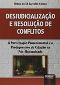 Ler Desjudicialização e Resolução de Conflitos - A Participação Procedimental e o Protagonismo do Cidadão na Pós-Modernidade, do autor Bruno de Sá Barcelos Cavaco Ler Desjudicialização e Resolução de Conflitos - A Participação Procedimental e o Protagonismo do Cidadão na Pós-Modernidade, do autor Bruno de Sá Barcelos Cavaco