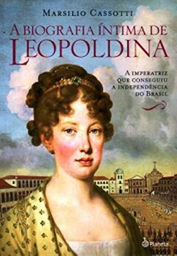 Ler Biografia íntima de Leopoldina, do autor Marsilio Cassotti Ler Biografia íntima de Leopoldina, do autor Marsilio Cassotti