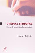 Ler O Espaço Biográfico. Dilemas da Subjetividade Contemporânea, do autor Leonor Arfuch Ler O Espaço Biográfico. Dilemas da Subjetividade Contemporânea, do autor Leonor Arfuch