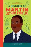 Ler A história de Martin Luther King, do autor Christine Platt Ler A história de Martin Luther King, do autor Christine Platt