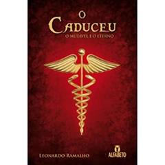 O Caduceu. O Mutável e o Eterno, do autor Leonardo Ramalho Vieira
