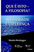 Ler Que é Isto - A Filosofia?: Identidade e diferença, do autor Martin Heidegger