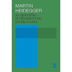 As questões fundamentais da filosofia, do autor Martin Heidegger