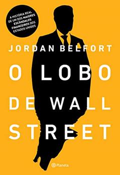 O lobo de Wall Street: 3ª Edição, do autor Jordan Belfort