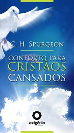 Conforto para cristãos cansados, do autor Charles Spurgeon