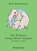 Ler Um elefante ocupa muito espaço: E outros contos, do autor Elsa Bornemann Ler Um elefante ocupa muito espaço: E outros contos, do autor Elsa Bornemann