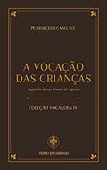 Ler A Vocação Das Crianças Segundo Santo Tomás De Aquino, do autor Pe. Marcelo Cano Ler A Vocação Das Crianças Segundo Santo Tomás De Aquino, do autor Pe. Marcelo Cano