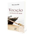 Ler Vocação. Um Desafio de Amor, do autor Jonas Abib Ler Vocação. Um Desafio de Amor, do autor Jonas Abib