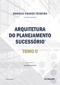 Ler Arquitetura do planejamento sucessório: Tomo II, do autor Daniele Chaves Teixeira