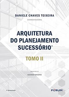Arquitetura do planejamento sucessório: Tomo II, do autor Daniele Chaves Teixeira