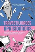 Ler Travestilidades aprisionadas: narrativas de experiências de travestis em cumprimento de pena no Ceará, do autor Francisco Elionardo de Melo Nascimento Ler Travestilidades aprisionadas: narrativas de experiências de travestis em cumprimento de pena no Ceará, do autor Francisco Elionardo de Melo Nascimento