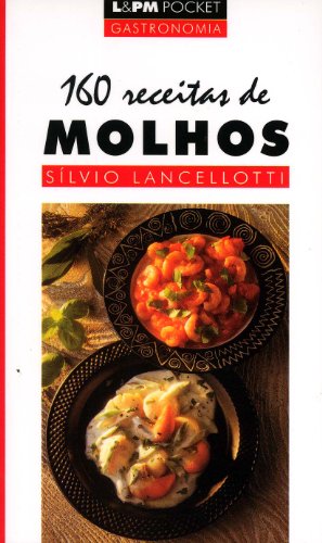 Ler 160 Receitas de Molhos, do autor Silvio Lancellotti Ler 160 Receitas de Molhos, do autor Silvio Lancellotti