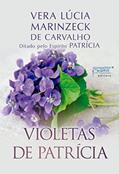 Ler Violetas de Patrícia, do autor Vera Lúcia Marinzeck de Carvalho ( Médium ); Patrícia ( Espírito ) Ler Violetas de Patrícia, do autor Vera Lúcia Marinzeck de Carvalho ( Médium ); Patrícia ( Espírito )