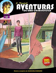 J Kendall - Aventuras de uma criminóloga Nº 142: O Corpo Viajante / Myrna: infância perdida, do autor Giancarlo Berardi; Maurizio Mantero; Lorenzo Calza