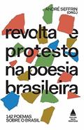 Ler Revolta e protesto na poesia brasileira: 142 poemas sobre o Brasil, do autor André Seffrin
