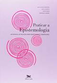 Ler Praticar a epistemologia: Um manual de iniciação para professores e formadores, do autor José Luis Wolfs