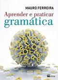 Ler Aprender e Praticar Gramática - Volume Único, do autor Mauro Ferreira