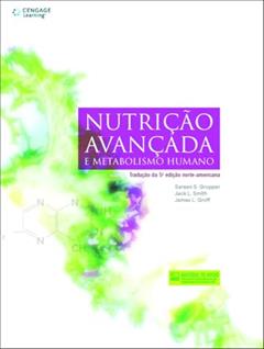 Nutrição avançada e metabolismo humano, do autor Sarren Gropper; Jack Smith; James Groff