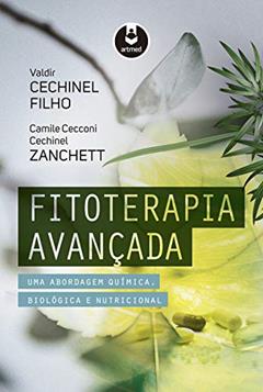 Fitoterapia Avançada: Uma Abordagem Química, Biológica e Nutricional, do autor Valdir Cechinel Filho; Camile Cecconi Cechinel Zanchett