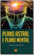Ler Plano Astral e Plano Mental, do autor C. W. Leadbeater Ler Plano Astral e Plano Mental, do autor C. W. Leadbeater