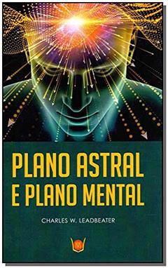 Plano Astral e Plano Mental, do autor C. W. Leadbeater