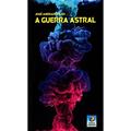 Ler A Guerra Astral, do autor José Andrade Filho Ler A Guerra Astral, do autor José Andrade Filho