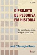 Ler O projeto de pesquisa em história: Da escolha do tema ao quadro teórico, do autor José D Assunção Barros Ler O projeto de pesquisa em história: Da escolha do tema ao quadro teórico, do autor José D Assunção Barros