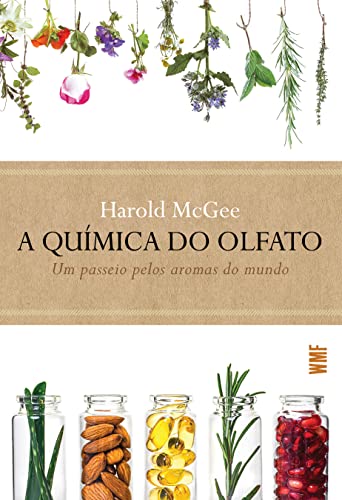 Ler A química do olfato: Um passeio pelos aromas do mundo, do autor Harold McGee