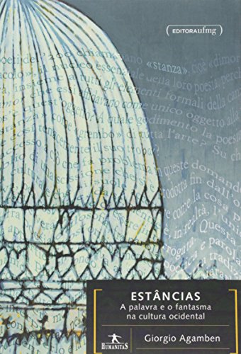 Ler Estâncias. A Palavra e o Fantasma na Cultura Ocidental, do autor Giorgio Agamben Ler Estâncias. A Palavra e o Fantasma na Cultura Ocidental, do autor Giorgio Agamben