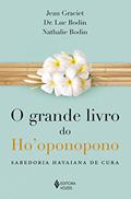 Ler O grande livro do Ho'oponopono: Sabedoria havaiana de cura, do autor Jean Graciet; Luc Bodin; Nathalie Bodin Ler O grande livro do Ho'oponopono: Sabedoria havaiana de cura, do autor Jean Graciet; Luc Bodin; Nathalie Bodin