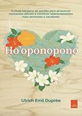 Ler Ho'oponopono: O ritual havaiano do perdão para atravessar momentos difíceis e construir relacionamentos mais amorosos e saudáveis., do autor Ulrich Emil Duprée Ler Ho'oponopono: O ritual havaiano do perdão para atravessar momentos difíceis e construir relacionamentos mais amorosos e saudáveis., do autor Ulrich Emil Duprée