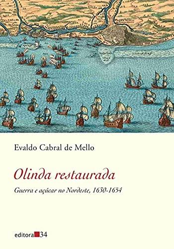 Ler Olinda restaurada: Guerra e Açúcar no Nordeste, 1630-1654, do autor Evaldo Cabral de Mello