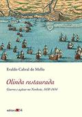 Ler Olinda restaurada: Guerra e Açúcar no Nordeste, 1630-1654, do autor Evaldo Cabral de Mello Ler Olinda restaurada: Guerra e Açúcar no Nordeste, 1630-1654, do autor Evaldo Cabral de Mello