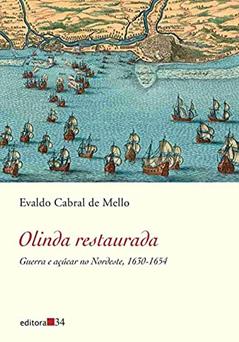 Olinda restaurada: Guerra e Açúcar no Nordeste, 1630-1654, do autor Evaldo Cabral de Mello