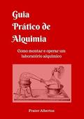 Ler Guia Prático de Aquimia, do autor Frater Albertus