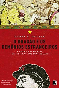 O dragão e os demônios estrangeiros, do autor Harry G. Gelber