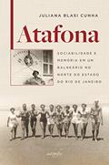 Ler Atafona: Sociabilidade e Memória em um Balneário no Norte do Estado do Rio de Janeiro, do autor Juliana Blasi Cunha Ler Atafona: Sociabilidade e Memória em um Balneário no Norte do Estado do Rio de Janeiro, do autor Juliana Blasi Cunha