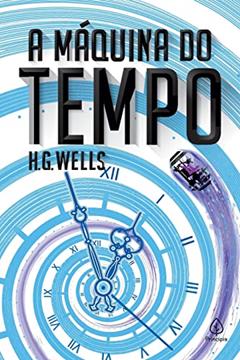 A máquina do tempo, do autor H. G. Wells