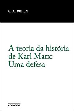 A teoria da história de Karl Marx: Uma defesa, do autor Gerald A. Cohen