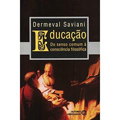 Educação: do Senso Comum à Consciência Filosófica, do autor Dermeval Saviani