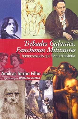Ler Tríbades galantes, fanchonos militantes: homossexuais que fizeram história, do autor Amilcar Torrão Filho Ler Tríbades galantes, fanchonos militantes: homossexuais que fizeram história, do autor Amilcar Torrão Filho