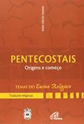 Ler Pentecostais: origens e começo - III. Tradições religiosas vol. 3, do autor João Décio Passos Ler Pentecostais: origens e começo - III. Tradições religiosas vol. 3, do autor João Décio Passos