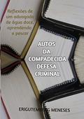 Ler Autos Da Compadecida Defesa Criminal, do autor Erigutemberg Meneses