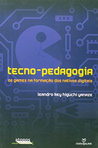 Ler Tecno-Pedagogia. Os Games na Formação dos Nativos, do autor Leonardo Key Higuchi Yanaze