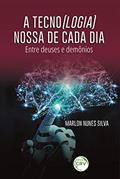 Ler a tecno(logia) nossa de cada dia:: entre deuses e demônios, do autor Marlon Nunes Silva Ler a tecno(logia) nossa de cada dia:: entre deuses e demônios, do autor Marlon Nunes Silva
