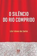 Ler O Silêncio do Rio Comprido, do autor Lelio Fabiano Dos Santos