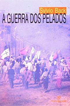 A Guerra dos Pelados, do autor Sylvio Back