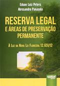 Ler Reserva Legal e Áreas de Preservação Permanente: À Luz da Nova Lei Florestal 12.651/12, do autor Edson Luiz Peters; Alessandro Panasolo